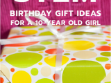 What to Buy for A 10 Year Old Birthday Girl 20 Stem Birthday Gift Ideas for A 10 Year Old Girl