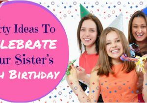 What to Buy for A 18th Birthday Girl Party Ideas to Celebrate Your Sister S 18th Birthday
