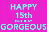What to Get for 15th Birthday Girl Happy 15th Birthday Gorgeous Girl Poster Mel Keep Calm