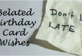 What to Write In A Belated Birthday Card Belated Birthday Messages Funny and sincere Card Wishes