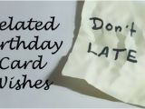 What to Write In A Belated Birthday Card Belated Birthday Messages Funny and sincere Card Wishes