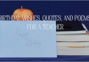 What to Write In A Birthday Card for Your Teacher Birthday Wishes Quotes and Poems for A Teacher Hubpages
