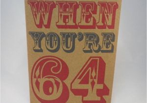 When You Re 64 Birthday Card when You 39 Re 64 Birthday Card by Glyn West Design