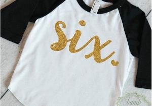 Where Can I Find A Birthday Girl Shirt Sixth Birthday Shirt I Am Six Gold Lettering Bump and