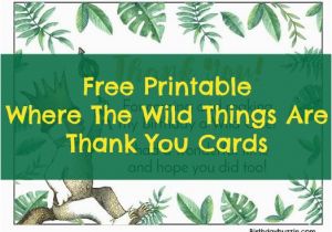 Where the Wild Things are Birthday Card Free Printable where the Wild Things are Thank You Cards