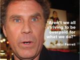 Will Ferrell Happy Birthday Quotes Quote Of the Week Will Ferrell Biography Com