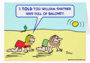 William Shatner Birthday Card Desert Crawler William Shatner Baloney Greeting Card Zazzle