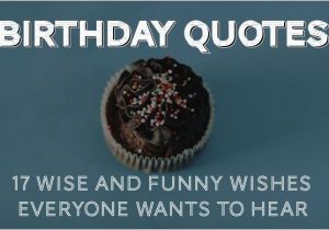 Wise Happy Birthday Quotes Birthday Quotes 30 Wise and Funny Ways to Say Happy Birthday