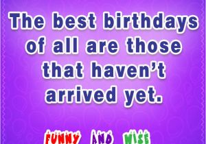 Wise Happy Birthday Quotes Funny and Wise Birthday Quotes and Sayings