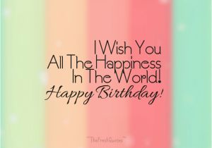 Wish U Happy Birthday Quotes 60 Happy Birthday Wishes Messages and Status thefreshquotes