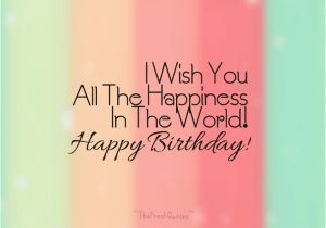 Wish U Happy Birthday Quotes 60 Happy Birthday Wishes Messages and Status thefreshquotes