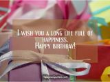 Wish U Happy Birthday Quotes I Wish You A Long Life Full Of Happiness Happy Birthday