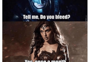 Wonder Woman Birthday Meme 25 Best Memes About Tell Me Do You Bleed Tell Me Do You