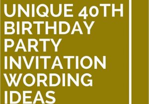 Wording for 40th Birthday Party Invitations 14 Unique 40th Birthday Party Invitation Wording Ideas