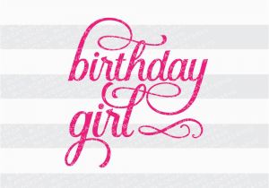 Words for Birthday Girl Birthday Girl Svg File Cutting File Clipart In Svg Eps