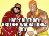 Wrestling Birthday Meme Happy Birthday Brother Wacha Gonna Do Make A Meme