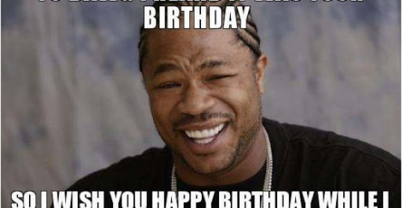 Xzibit Birthday Meme Happy Birthday Per Off topic Discussion forum