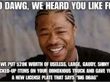 Xzibit Birthday Meme Meme Xzibit Xzibit Pimp My Ride Brandens Awesome