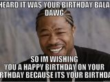 Xzibit Birthday Meme Xzibit Meme Memes Quickmeme