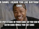 Xzibit Birthday Meme Xzibit Meme Memes Quickmeme