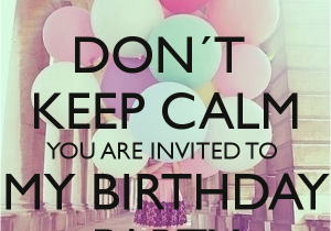 You are Invited to My Birthday Party Don T Keep Calm You are Invited to My Birthday Party