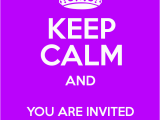You are Invited to My Birthday Party Keep Calm and You are Invited to My Birthday Party Keep