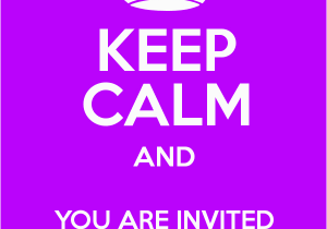 You are Invited to My Birthday Party Keep Calm and You are Invited to My Birthday Party Keep