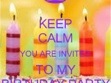 You are Invited to My Birthday Party Keep Calm You are Invited to My Birthday Party Poster