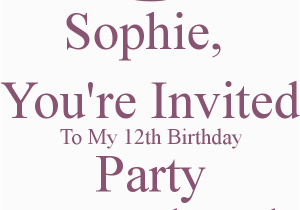 You are Invited to My Birthday Party sophie You 39 Re Invited to My 12th Birthday Party From