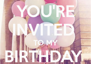 You are Invited to My Birthday Party You 39 Re Invited to My Birthday Party Poster A Keep Calm