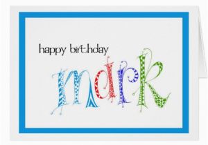 Zazzle Birthday Cards Happy Birthday Mark Card Zazzle